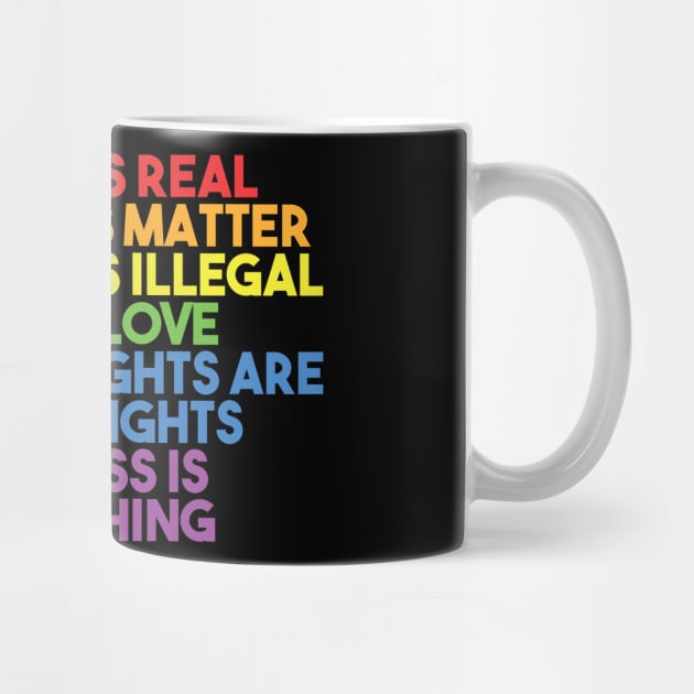 Black Lives Matter, Women's Rights, No Human Is Illegal, Science is Real, Love Is Love, News Isn't Fake, Kindness is everything by UrbanLifeApparel